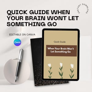Op de afbeelding: Een digitale gids getiteld "Quick Guide When Your Brain Won't Let Something Go" op een tablet. De afbeelding bevat een pen, een notitieboek en het Canva-logo. De gids heeft een beige achtergrond met witte bloemenillustraties.