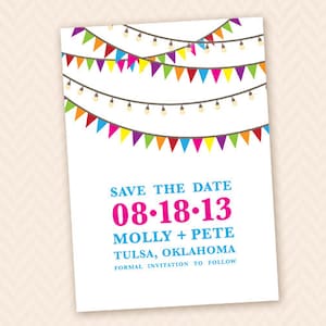 May include: Save the date card with colorful pennant flags and string lights. The date is 08.18.13, with the names Molly + Pete and the location Tulsa, Oklahoma. The text "Formal Invitation to Follow" is also included.