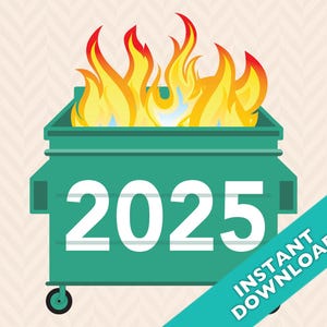 May include: A green dumpster with the year 2025 printed on the front. Flames are coming out of the top of the dumpster.