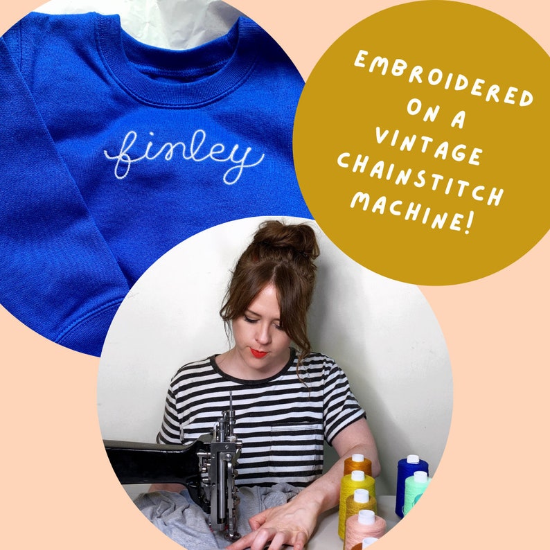 May include: A royal blue sweatshirt with the name "finley" embroidered in white script. The image also shows a woman operating a vintage chainstitch machine. The text on the image says "Embroidered on a vintage chainstitch machine!"