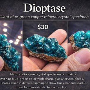 May include: Dioptase crystal specimen. The image shows three views of a brilliant blue-green copper mineral crystal. The text on the image says "Dioptase" and "Brilliant blue-green copper mineral crystal specimen."