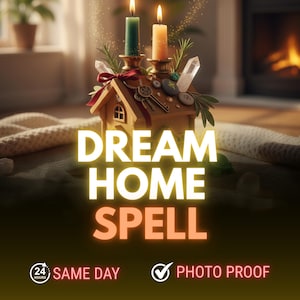 May include: A wooden house figurine with a key and crystal accents, topped with two lit candles. The text "DREAM HOME SPELL" is prominently displayed. The image also includes the text "SAME DAY" and "PHOTO PROOF".