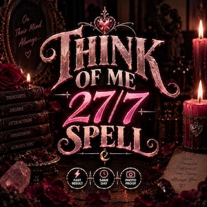 May include: A dark, atmospheric graphic featuring the text 'THINK OF ME 27/7 SPELL' in ornate, glowing pink lettering. The composition includes stacked books labelled 'THOUGHTS', 'DESIRE', 'ATTRACTION', 'OBSESSION', 'ALWAYS YOU', red roses, and candles.