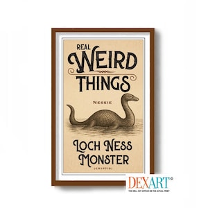 May include: A framed print with a brown border features the text "REAL WEIRD THINGS" above an illustration of the Loch Ness Monster. The text "LOCH NESS MONSTER" is below the illustration. The print has a vintage aesthetic.