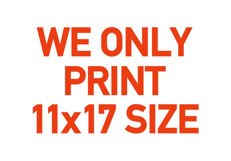 Op de afbeelding: Oranje tekst op een witte achtergrond met de tekst "WE ONLY PRINT 11x17 SIZE".