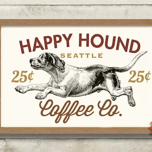 May include: A vintage-style illustration of a dog running with the text "HAPPY HOUND COFFEE CO. SEATTLE 25¢ 25¢" in red and gold lettering on a white background.