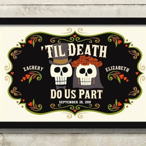 May include: A black and white wedding sign with a Day of the Dead theme. It features two skeletons with flowers and the text "'Til Death Do Us Part" with the date "September 28, 2018".