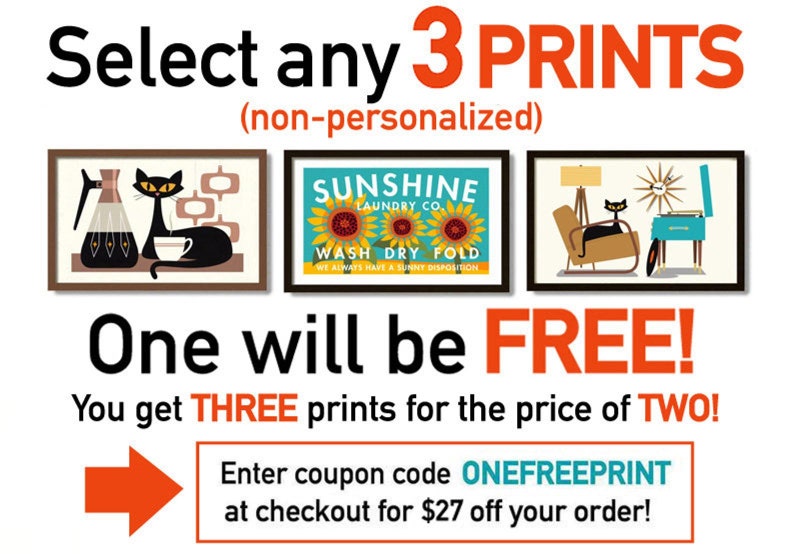 May include: A graphic design advertisement for a sale on prints. The ad features three framed prints with retro-style illustrations of a cat, a laundry service, and a cat in a living room. The text reads "Select any 3 PRINTS (non-personalized) One will be FREE! You get THREE prints for the price of TWO! Enter coupon code ONEFREEPRINT at checkout for $27 off your order!"