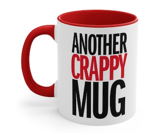 Another Crappy Mug Funny Coffee Mug, 11oz Cup, Gift for Teacher, Dad Mug, Mom Mug, Gift for Boss