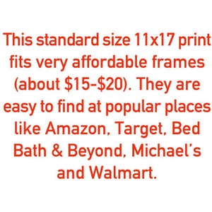 May include: Text in red font stating that a standard size 11x17 print fits very affordable frames (about &pound;12-&pound;16). They are easy to find at popular places like Amazon, Target, Bed Bath & Beyond, Michael's and Walmart.