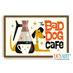 May include: A retro-style illustration of a coffee pot, a cup of coffee, and a dog with the text "The Bad Dog Cafe". The illustration is in a brown frame.