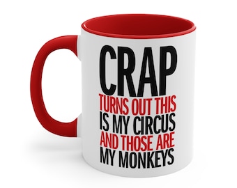 Crap, Turns Out This Is My Circus And Those Are My Monkeys Coffee Mug, Funny Mug, Gift for Teacher, Dad Mug, Mom Mug, Gift for Boss