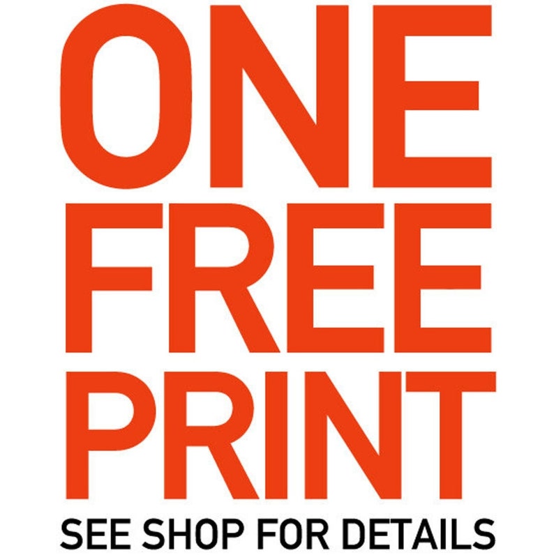 May include: Orange text on a white background reads "ONE FREE PRINT" with the smaller text "SEE SHOP FOR DETAILS" below.