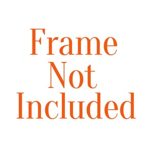 May include: Orange text on a white background reads "Frame Not Included".