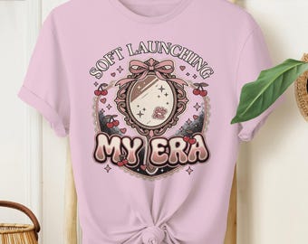 Soft Launching My Era Graphic Tee, Trendy Sarcastic Quote Shirt