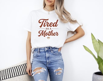 Tired As A Mother Shirt Vintage Mom Tee Funny Mothers Day Gift 2026