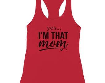 Yes I'm That Mom Racerback Tank, Funny Workout Mom Shirt, Mothers Day Gift
