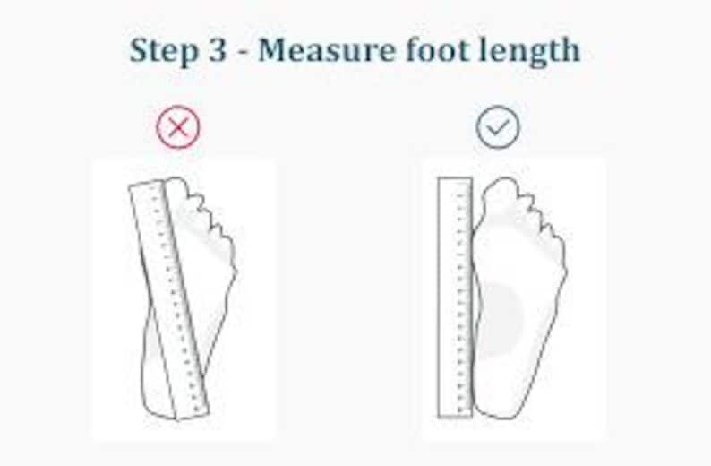 May include: Image showing how to measure foot length for shoe sizing. The text reads "Step 3 - Measure foot length." Two illustrations demonstrate the correct and incorrect methods using a ruler. The correct method shows the ruler aligned with the foot's longest points.