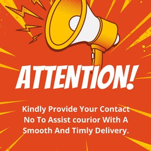 May include: An orange and yellow graphic with a megaphone illustration and the word "ATTENTION!". The text below reads "Kindly Provide Your Contact No To Assist courier With A Smooth And Timly Delivery."