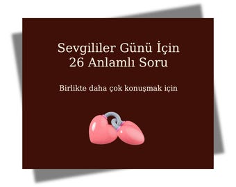 Sevgililer Günü Dijital Hediye | Sevgiliye Sorulacak 26 Anlamlı Soru | Romantik PDF