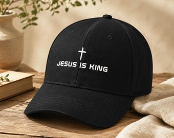 Embroidered Christian Cap, JESUS IS KING Cross Hat, Faith Gift for Him, Religious Dad Hat, Custom Verse Cap