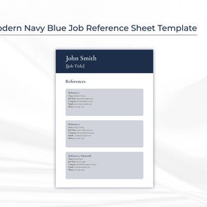May include: A modern navy blue job reference sheet template. The document features a dark blue header with the name "John Smith" and a space for a job title. The body includes sections for references, with fields for contact information.