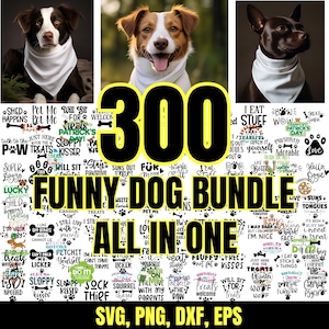 May include: A digital graphic bundle featuring three dogs with bandanas, and the text "300 FUNNY DOG BUNDLE ALL IN ONE" in yellow. The bundle includes various dog-themed quotes and phrases in SVG, PNG, DXF, and EPS formats.