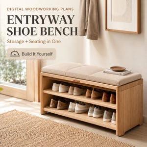 May include: Digital woodworking plans for an entryway shoe bench with storage and seating in one. The light wood bench features a beige upholstered cushion on top and two open shelves filled with various pairs of shoes. Text reads: DIGITAL WOODWORKING PLANS ENTRYWAY SHOE BENCH Storage + Seating in One Build It Yourself.
