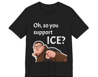 Oh, so you support ICE? T-Shirt | ICE Punch Kid Meme Tee
