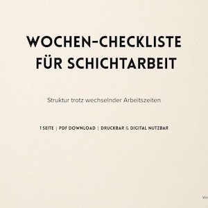 Peut inclure: Un téléchargement numérique de couleur crème avec du texte noir. Le texte indique "WOCHEN-CHECKLISTE FÜR SCHICHTARBEIT" et "Struktur trotz wechselnder Arbeitszeiten." Le texte supplémentaire comprend "1 SEITE | PDF DOWNLOAD | DRUCKBAR & DIGITAL NUTZBAR."