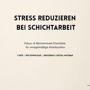Może przedstawiać: Cyfrowe pobieranie z tytułem "STRESS REDUZIEREN BEI SCHICHTARBEIT" pogrubioną czarną czcionką. Poniżej mniejszy tekst brzmi "Fokus- & Wochenreset-Checkliste für unregelmäßige Arbeitszeiten." Dolny tekst brzmi "1 SEITE | PDF DOWNLOAD | DRUCKBAR & DIGITAL NUTZBAR."