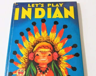 Let's Play Indian, Vintage 1950s Wonder Children's Book, Written and Illustrated by Madye Lee Chastain, 1950