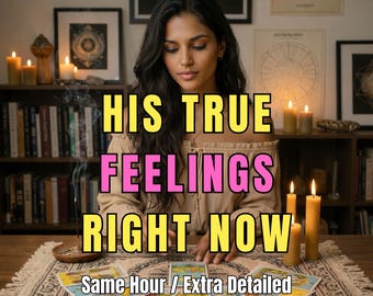 His True Feelings Right Now Tarot Reading, Love Psychic Insight (Same Hour Delivery)
