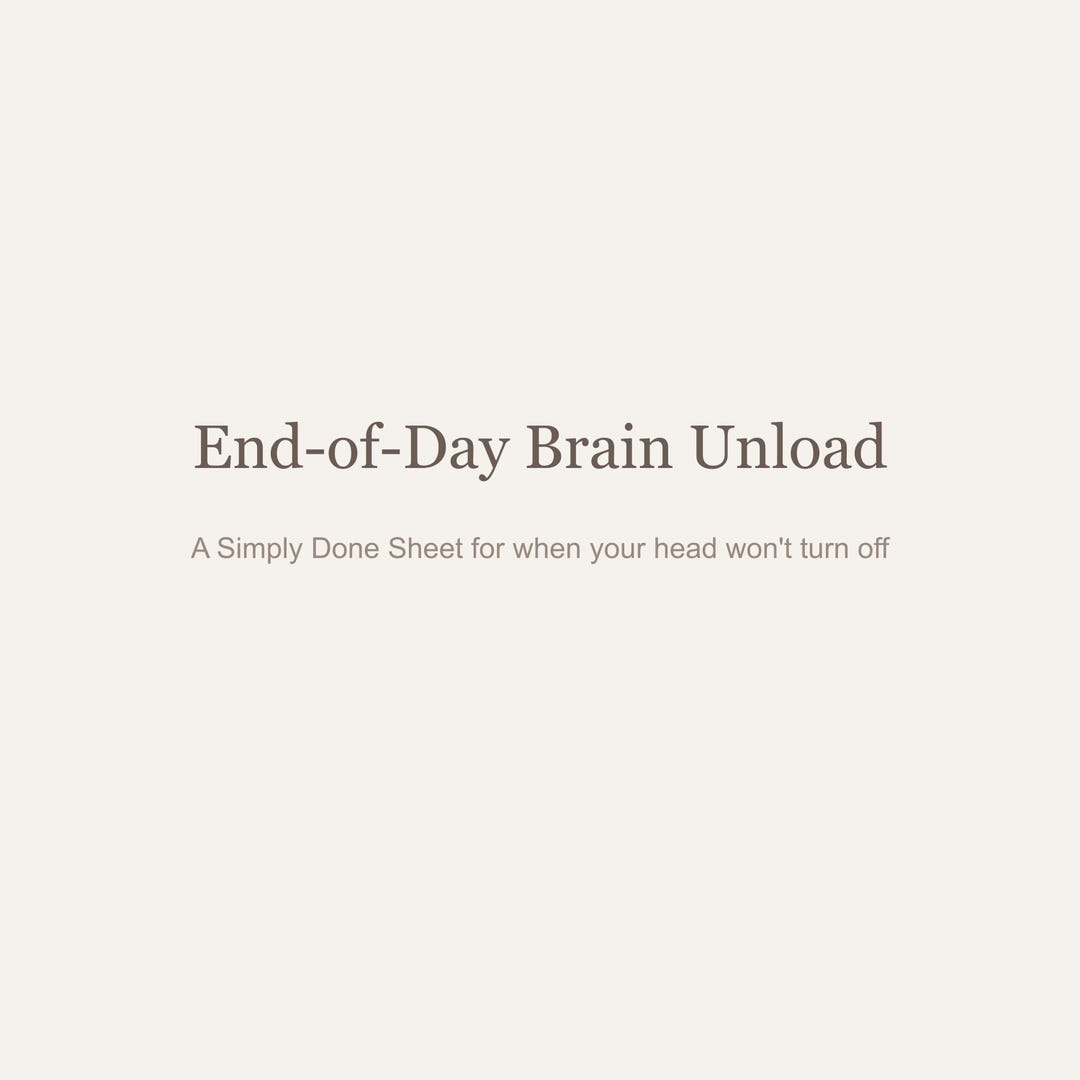 Simply Done Sheet | End-of-day Brain Unload (printable + Interactive ...