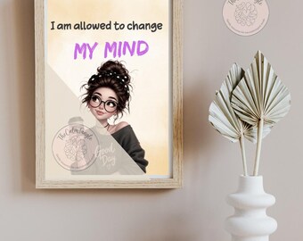 Tengo derecho a cambiar de opinión. Lámina decorativa para pared / Póster con cita sobre la autoaceptación / Descarga digital para fomentar la confianza.