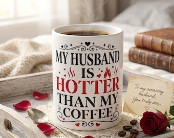 Funny My Husband Is Hotter Than My Coffee Mug Anniversary Weddings Birthday Gift Wife
