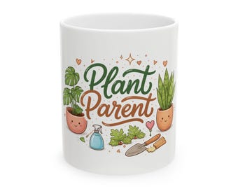 Plant Parent Ceramic Mug, Gardening Gift, Indoor Plant Lover Coffee Teacup