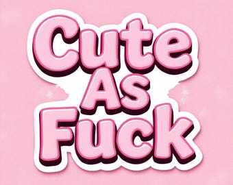 Cute As Waterproof Adult Sticker