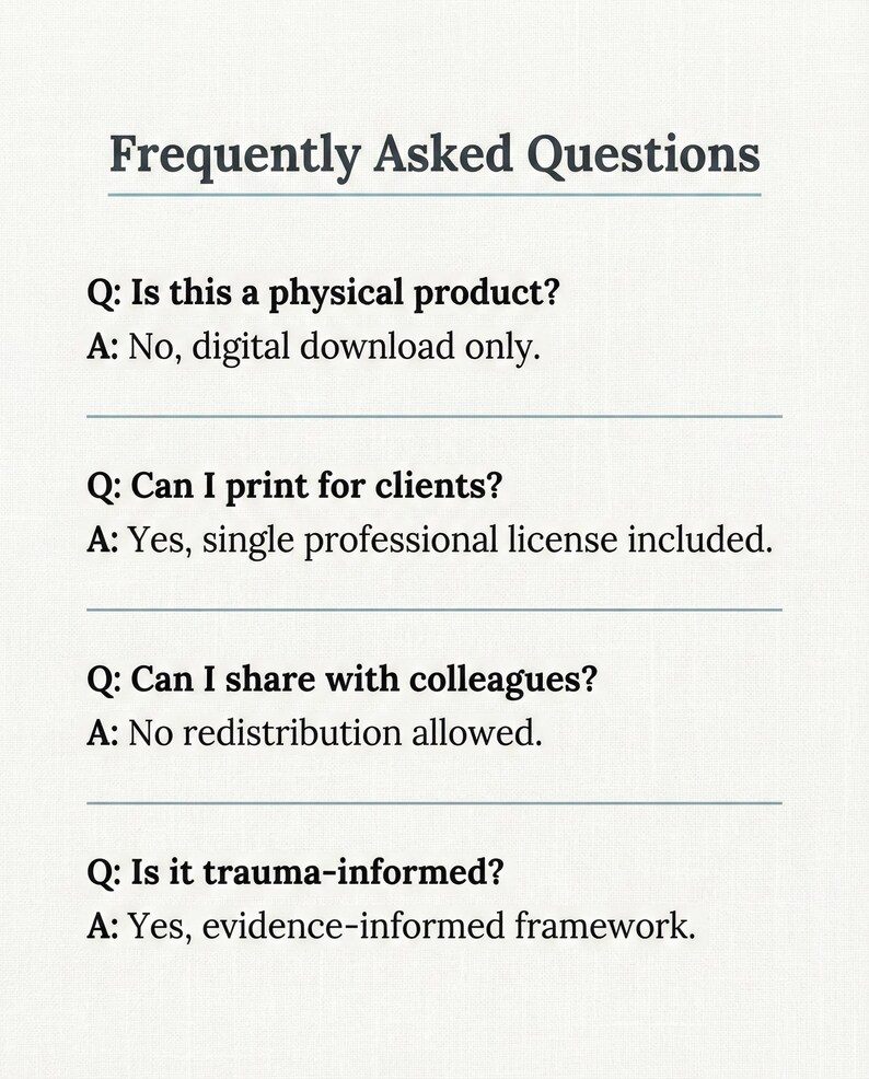 May include: A white document with black text titled Frequently Asked Questions. It lists four questions and answers regarding digital download status, professional printing rights, redistribution policies, and the trauma-informed framework.