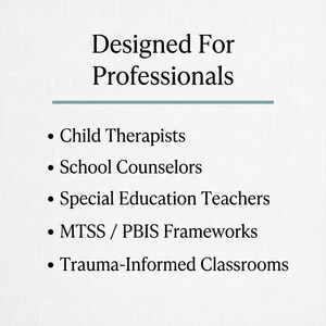 May include: A white informational sign with black text that reads: Designed For Professionals, Child Therapists, School Counselors, Special Education Teachers, MTSS / PBIS Frameworks, and Trauma-Informed Classrooms, separated by a blue line.