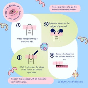 May include: Infographic on a light blue background with instructions on how to measure nails. The steps include placing tape, marking edges, and measuring in cm. Text includes "How To Measure your nails correctly" and "ig: @kutty_handmadenails."