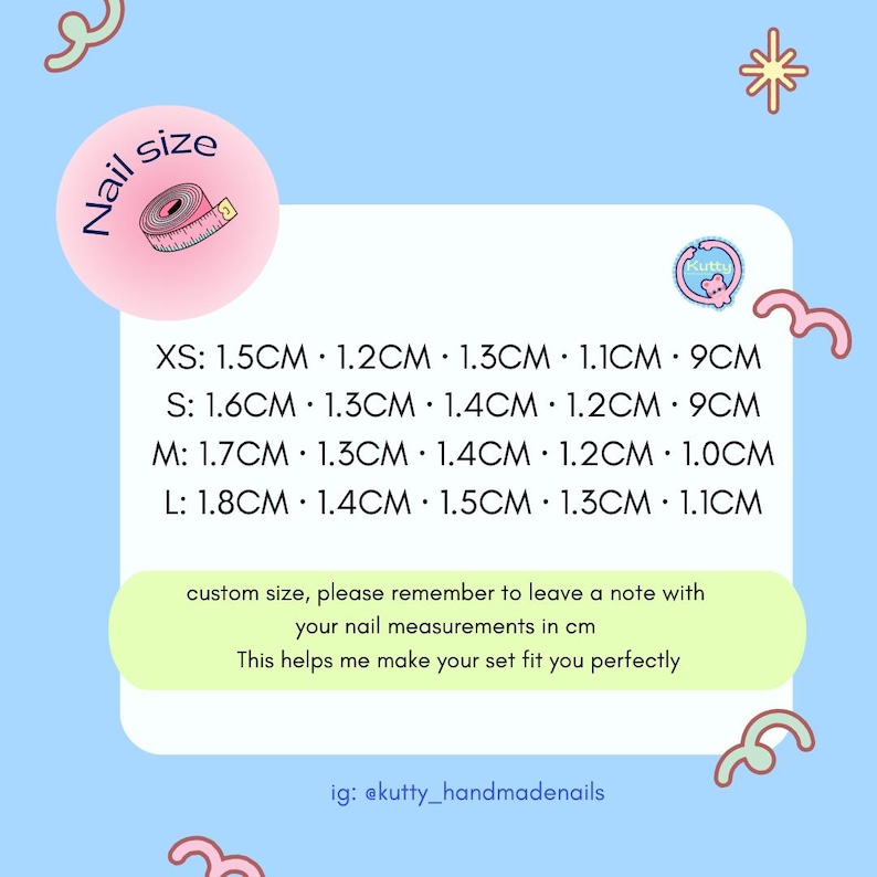 May include: A light blue graphic with nail size measurements in centimeters for XS, S, M, and L sizes. The graphic includes the text "custom size, please remember to leave a note with your nail measurements in cm".