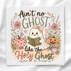 May include: A square graphic print featuring a cartoon ghost wearing a polka-dot bow, reading a book labeled Holy Bible. The design includes pink pumpkins, a jack-o'-lantern, and floral accents with the text Ain't no GHOST like the Holy Ghost.