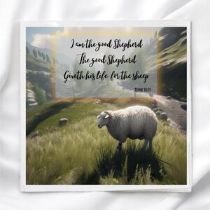 May include: A square print featuring a sheep in a grassy field with a mountain backdrop. The text reads "I am the good Shepherd, The good Shepherd Giveth his life for the sheep, John 10:11."