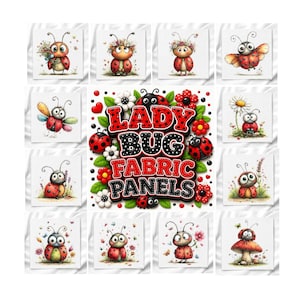 May include: A collection of twelve square fabric panels featuring cartoon ladybugs in various settings, surrounding a central sign that reads LADY BUG FABRIC PANELS in bold red and black lettering, decorated with small flowers and ladybugs.