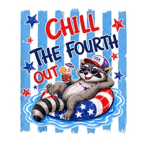 May include: A graphic illustration of a raccoon wearing sunglasses and a USA cap, lounging in a red, white, and blue striped inner tube in water. The raccoon holds a drink with an umbrella. Text reads CHILL THE FOURTH OUT with stars.