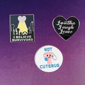 Three pin set: Loathe Laugh Leave, I Believe Survivors, and Not Cuterus
