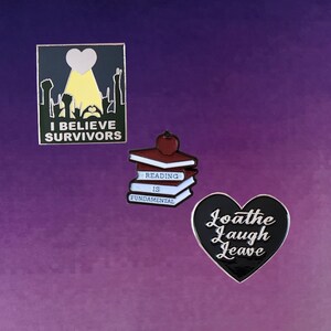 Three pin set: Loathe Laugh Leave, I Believe Survivors, and Reading is Fundamental