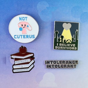 Four pin set: Intolerance Intolerant, Reading is Fundamental, Not Cuterus, I Believe Survivors