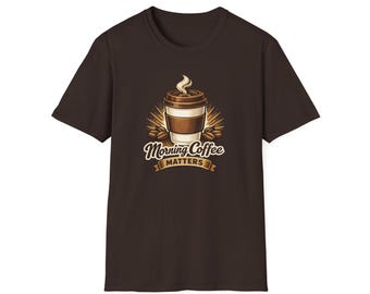 Morning Coffee Matters T-Shirt | Coffee Cup Illustration, Caffeine Lover Tee